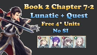 Fire Emblem Heroes - Book 2 Chapter 7-2 Lunatic + Quest - Free Units/No SI