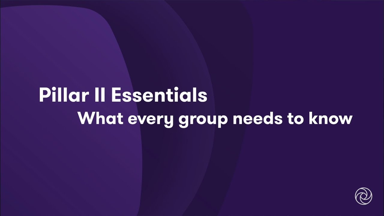 Pillar II Essentials: What every group needs to know