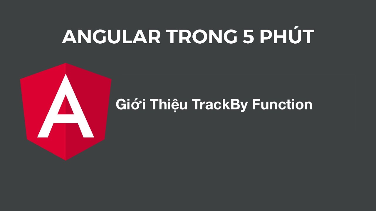 Angular Trong 5 Phút: Giới Thiệu TrackBy Function - YouTube