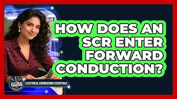 How Does An SCR Enter Forward Conduction?