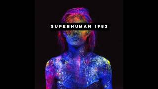 Superhuman  - 1982 [Official Audio]