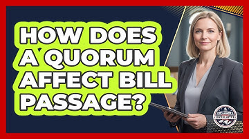 How Does A Quorum Affect Bill Passage?