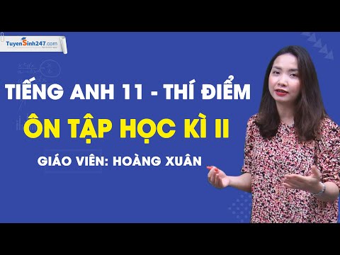 Video Ôn tập học kì II - Tiếng anh 11 - Giáo viên: Hoàng Xuân - YouTube