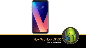 How To Unlock LG V30