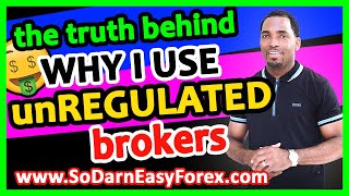 💯WHY I USE 𝐔𝐍𝐑𝐄𝐆𝐔𝐋𝐀𝐓𝐄𝐃 𝐁𝐑𝐎𝐊𝐄𝐑𝐒 (𝐭𝐡𝐞 𝐭𝐫𝐮𝐭𝐡) - So Darn Easy Forex™ University