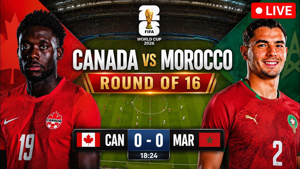 Canada vs Morocco LIVE | FIFA World Cup 2026 Round of 16 | Alphonso Davies vs Achraf Hakimi LIVE