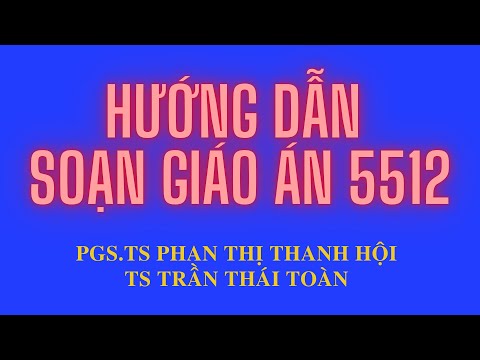 Video Soạn giáo án theo 5512 cấp THPT | PGS.TS Phan Thị... - youtube