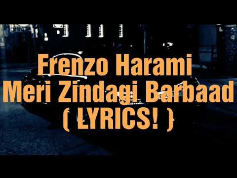 Frenzo Harami   Meri Zindagi Barbaad  LYRICS 