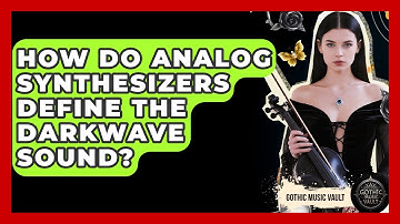 How Do Analog Synthesizers Define The Darkwave Sound? - Goth Music Vault