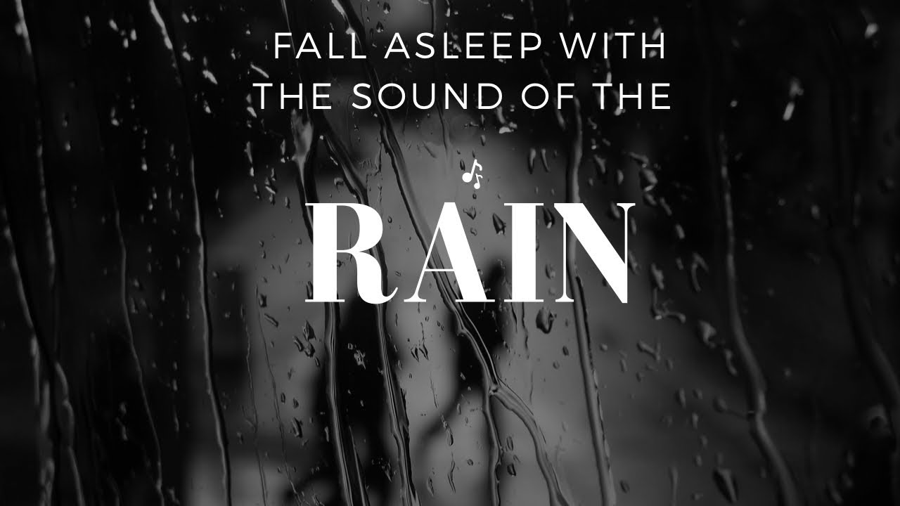 Rain Sound That Makes You Fall Asleep YouTube Rain Sound That Makes You Fall Asleep YouTube