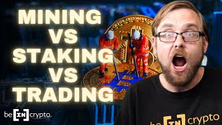 Mining, Staking & Trading Cryptocurrency - Comparing Their Pros & Cons