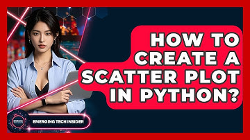 How To Create A Scatter Plot In Python? - Emerging Tech Insider