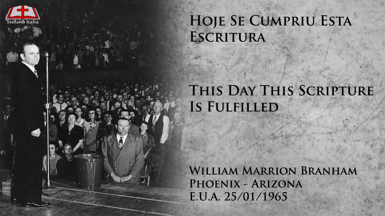 Hoje Se Cumpriu Esta Escritura - William Marrion Branham