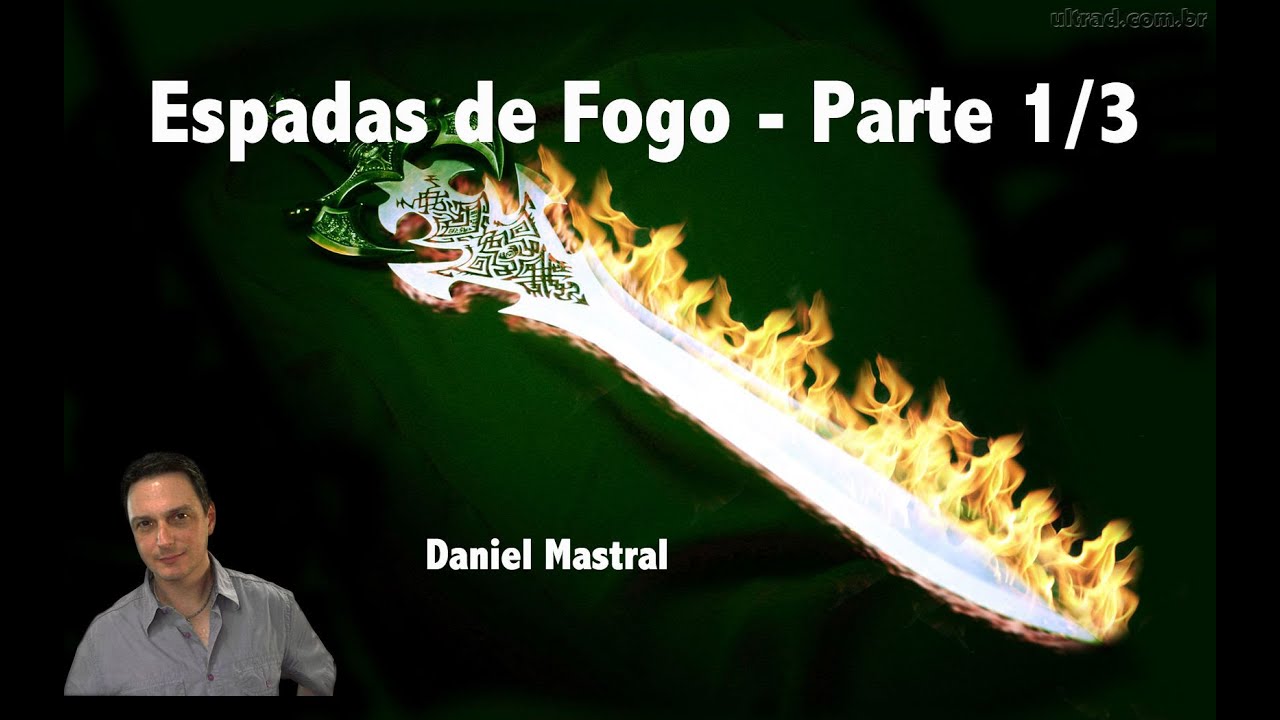 Daniel Mastral – “Espadas de Fogo – parte 1/3”