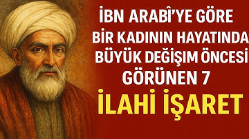 Bir Kadının Hayatında Büyük Değişim Öncesi Görünen 7 İlahi İşaret | İbn Arabî’ye Göre