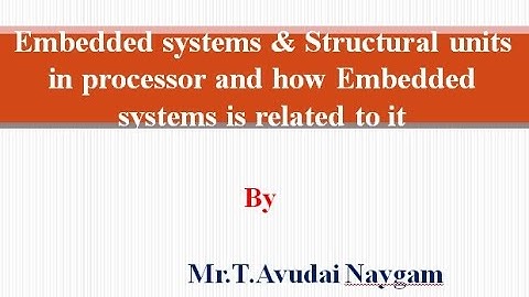 Embedded systems & Structural units in processor and how Embedded systems is related to it