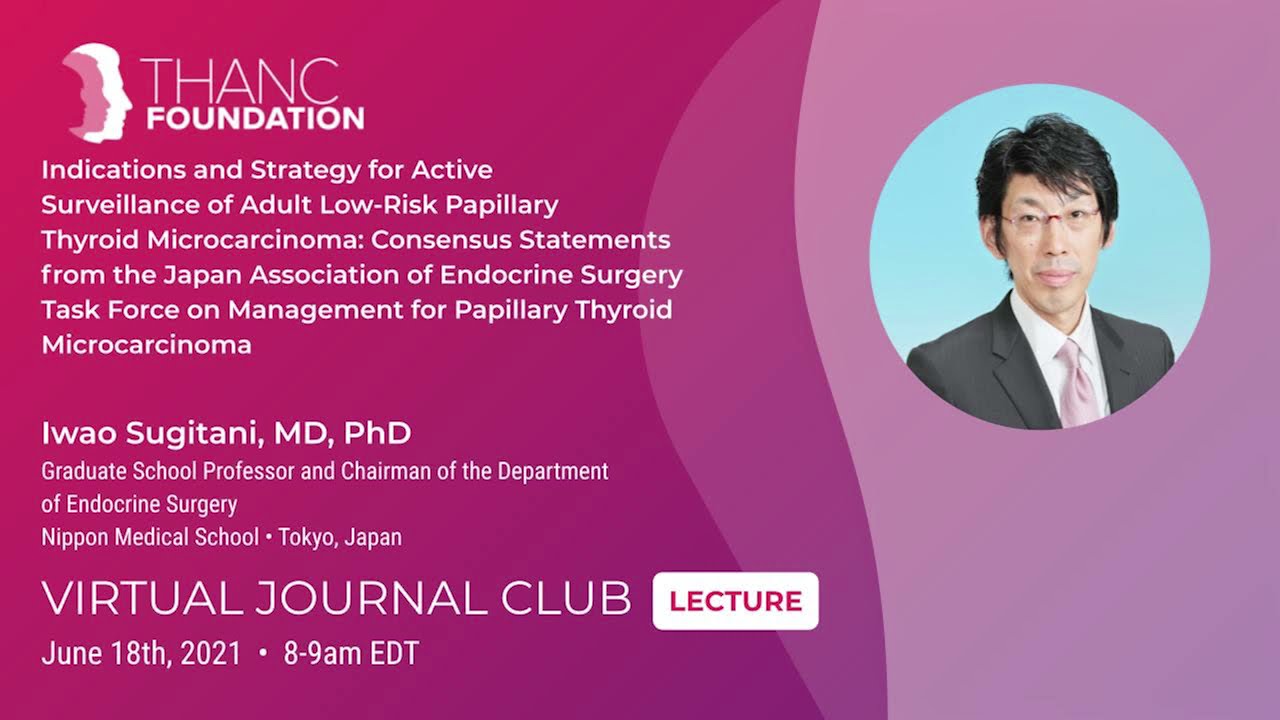 Active Surveillance of Adult Low-Risk Papillary Thyroid Microcarcinoma with Dr. Sugitani