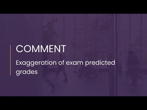 Comment: Exaggeration of exam predicted grades