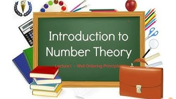 Lecture 1- Number Theory Introductory video- Well Ordered Principle