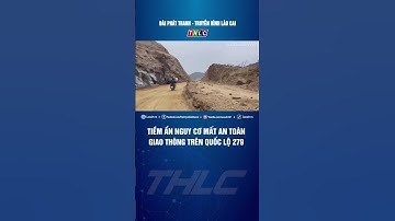 Tiềm ẩn nguy cơ mất an toàn giao thông trên Quốc lộ 279  | THLC