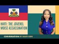 Haiti: The Jovenel Moïse Assassination. Conversation by Mary-Ann