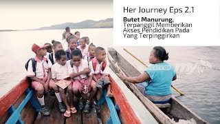 Butet Manurung Terpanggil Memberikan Akses Pendidikan Pada Yang Terpinggirkan  Her Journey Eps 21