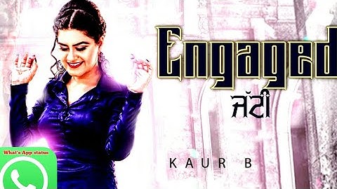 engaged jatti -kaur B whatsapp status video