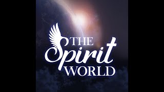 The Spirit World-July Mailbag-07/29/23