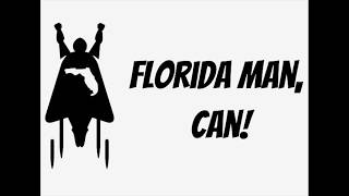 Florida Man Can Episode 1