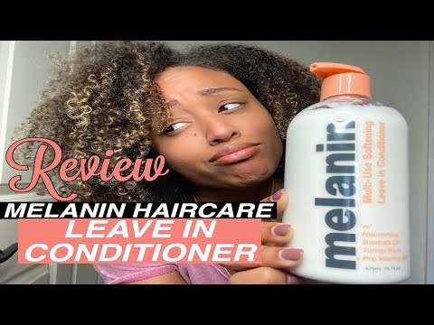 7 WAYS?! THE NEW MELANIN HAIRCARE LEAVE IN CONDITIONER REVIEW!