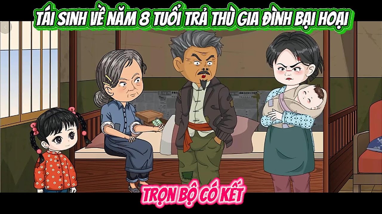 Tái Sinh Về Năm 8 Tuổi Trả Thù Gia Đình Bại Hoại | FULL BỘ CÓ KẾT | Nghiệp Vietsub