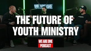 We Are One Podcast: The Future of Youth Ministry (w/ Dave Krist, Tyler Kreiner, & Jon Rush)