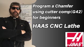 Programming a Chamfer w/Cutter Comp (G42) on HAAS CNC Lathe for beginners