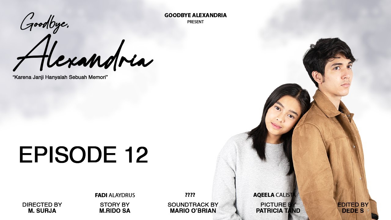 GOODBYE ALEXANDRIA EPISODE 12 - AQEELA CALISTA DAN FADI ALAYDRUS (LAST EPISODE)