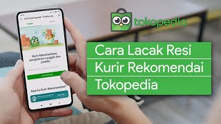 Cara Melacak Kurir Rekomendasi Tokopedia