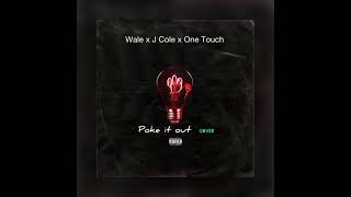 Wale x One Touch x J Cole _ Poke it Out (cover)