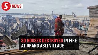 Fire breaks out in Telok Jawa Orang Asli village, 30 houses damaged