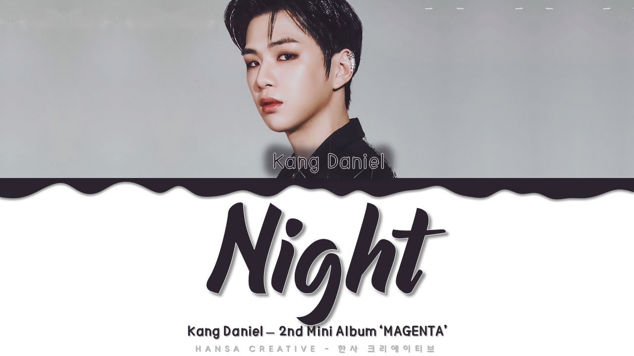 Kang Daniel - 'Night' Lyrics Color Coded (Han/Rom/Eng)