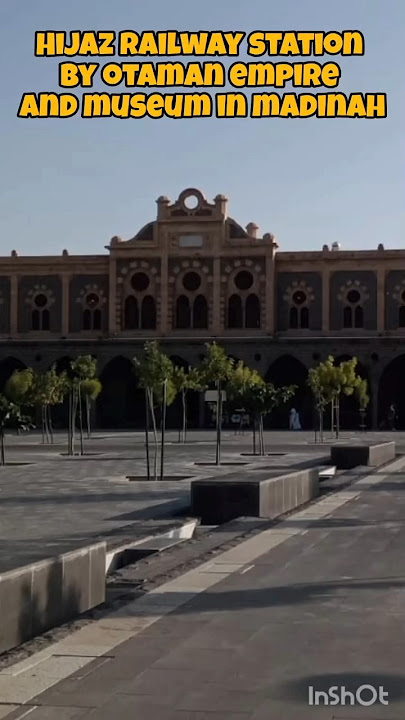 HIJAZ RAILWAY STATION BY OTTOMAN EMPIRE AND MUSEUM ON MADINAH