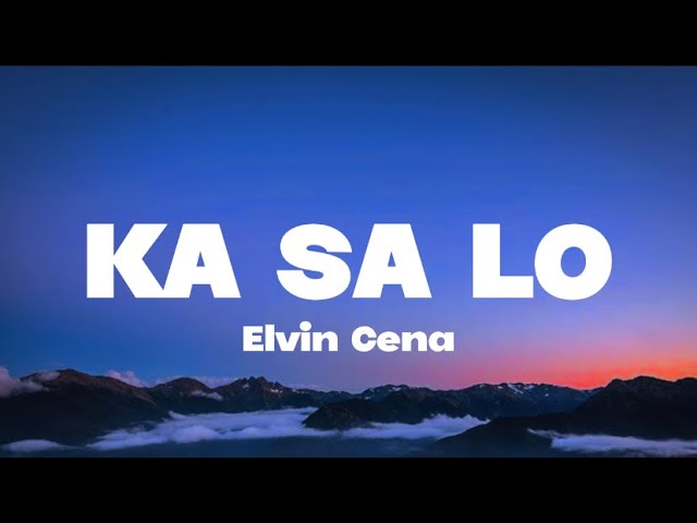 Elvin Cena - KA SA LO (Lyrics) class=