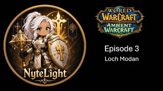 Ambient Pilgrimage Through Azeroth | Episode 3: Loch Modan