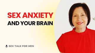 The link between sexual anxiety and your brain (for men)