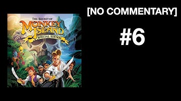The Secret of Monkey Island Special Edition #6 [NO COMMENTARY]