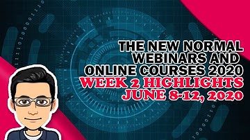 The New Normal Webinars and Online Courses 2020 | Week 2 Highlights | June 8-12, 2020
