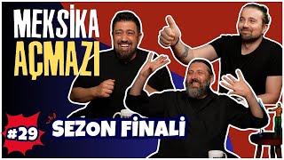 'Sezon Finali' | Meksika Açmazı #29