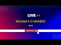 Live de Aniversário - Wiliam e o Mundo #5anos