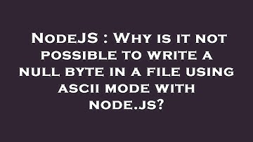 NodeJS : Why is it not possible to write a null byte in a file using ascii mode with node.js?