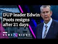 DUP leader Edwin Poots resigns - BBC Newsnight