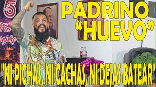 PADRINO "HUEVO" // GRUPO "MI PODER SUPERIOR CDMX" // TEMA "NI PICHAS, NI CACHAS, NI DEJAS BATEAR".