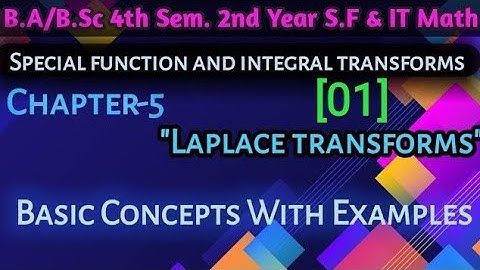 Laplace Transforms Basic Concepts With Examples | Chapter-5 B.Sc 4th Semester SF&IT Math || 2nd Year